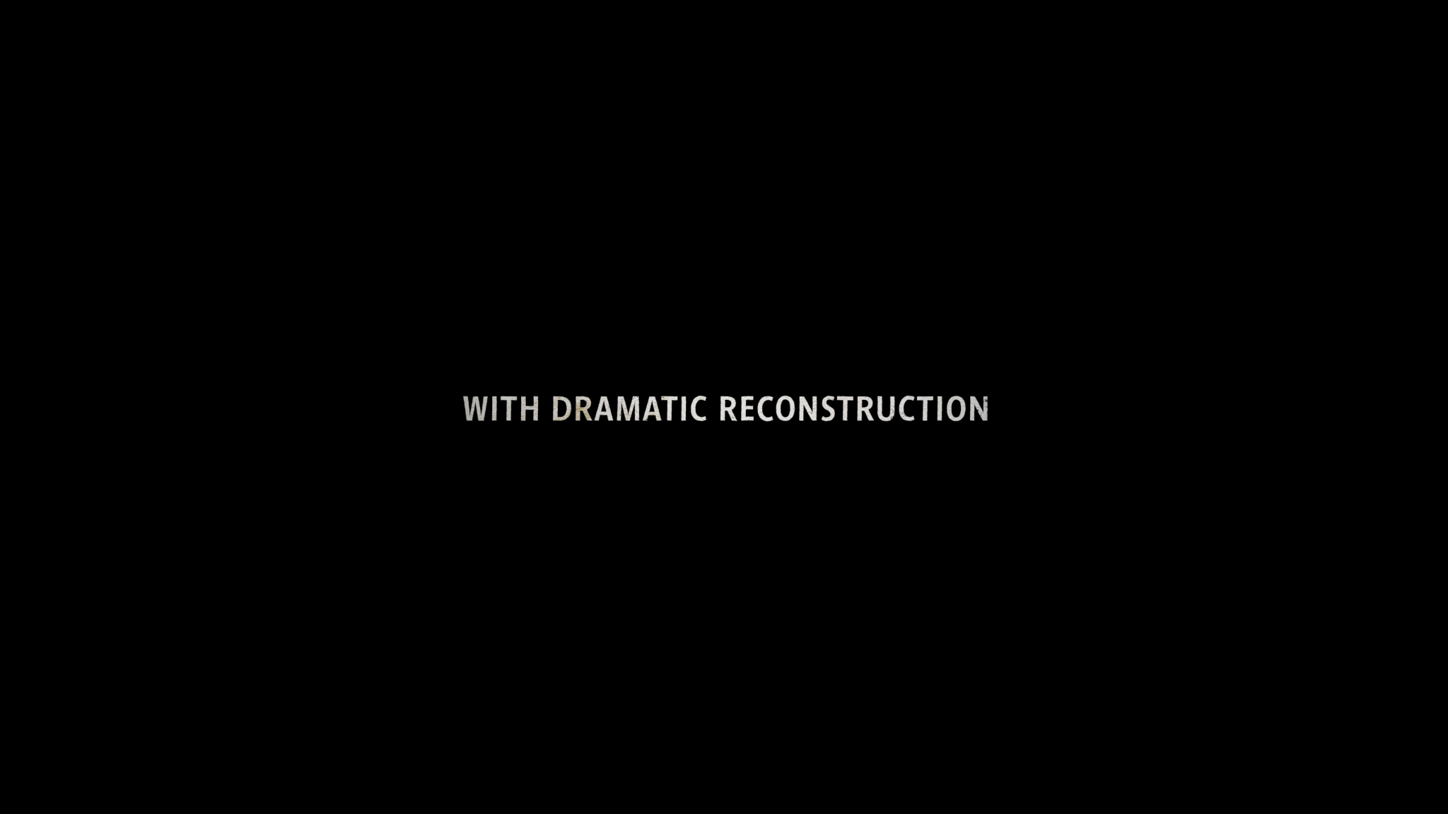 WITH-DRAMATIC-RECONSTRUCTION